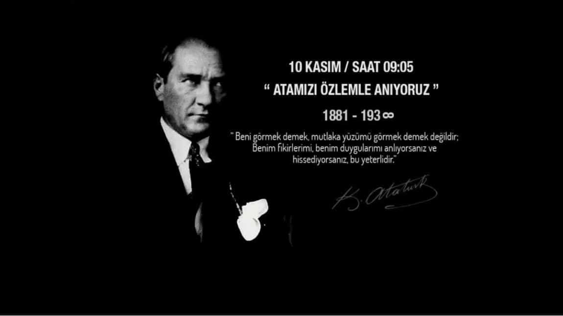 Ulu Önderimiz Mustafa Kemal ATATÜRK'ü Saygı, Sevgi ve Özlemle Anıyoruz